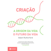 CRIAÇÃO: A ORIGEM DA VIDA / O FUTURO DA VIDA