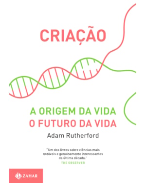 CRIAÇÃO: A ORIGEM DA VIDA / O FUTURO DA VIDA