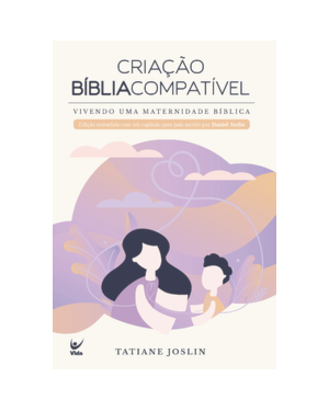 Criação Bíblia compatível: vivendo uma maternidade bíblica