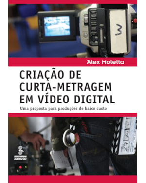 CRIAÇÃO DE CURTA-METRAGEM EM VÍDEO DIGITAL: UMA PROPOSTA PARA PRODUÇÕES DE BAIXO CUSTO