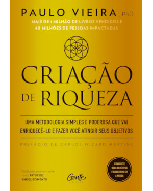 CRIAÇÃO DE RIQUEZA: UMA METODOLOGIA SIMPLES E PODEROSA QUE VAI ENRIQUECÊ-LO E FAZER VOCÊ ATINGIR SEUS OBJETIVOS
