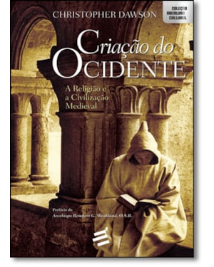 CRIAÇÃO DO OCIDENTE - RELIGIÃO E CIVILIZAÇÃO MEDIEVAL