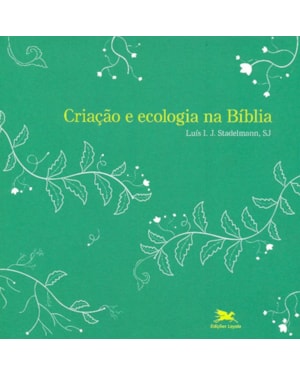 Criação e ecologia na Bíblia - Letra e Espírito
