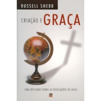 CRIAÇÃO E GRAÇA- UMA REFLEXÃO SOBRE AS REVELAÇÕES DE DEUS