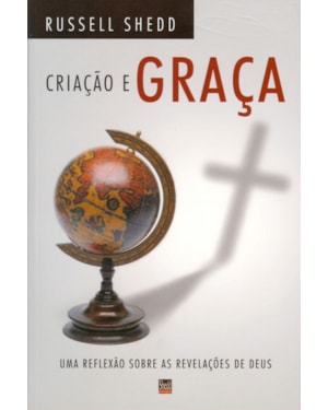 CRIAÇÃO E GRAÇA- UMA REFLEXÃO SOBRE AS REVELAÇÕES DE DEUS
