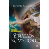 CRIAÇÃO X EVOLUÇÃO: A QUESTÃO DAS NOSSAS ORIGENS