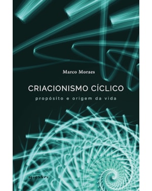 Criacionismo Cíclico - propósito e origem da vida