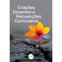 CRIAÇÕES DOCENTES E REINVENÇÕES CURRICULARES