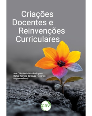 CRIAÇÕES DOCENTES E REINVENÇÕES CURRICULARES