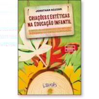CRIAÇÕES E ESTÉTICAS NA EDUCAÇÃO INFANTIL - O ECOAR DA LUDICIDADE NOS ESPAÇOS EDUCATIVOS E O DESEMPAREDAMENTO
