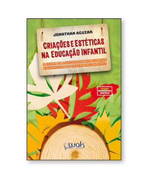 CRIAÇÕES E ESTÉTICAS NA EDUCAÇÃO INFANTIL - O ECOAR DA LUDICIDADE NOS ESPAÇOS EDUCATIVOS E O DESEMPAREDAMENTO