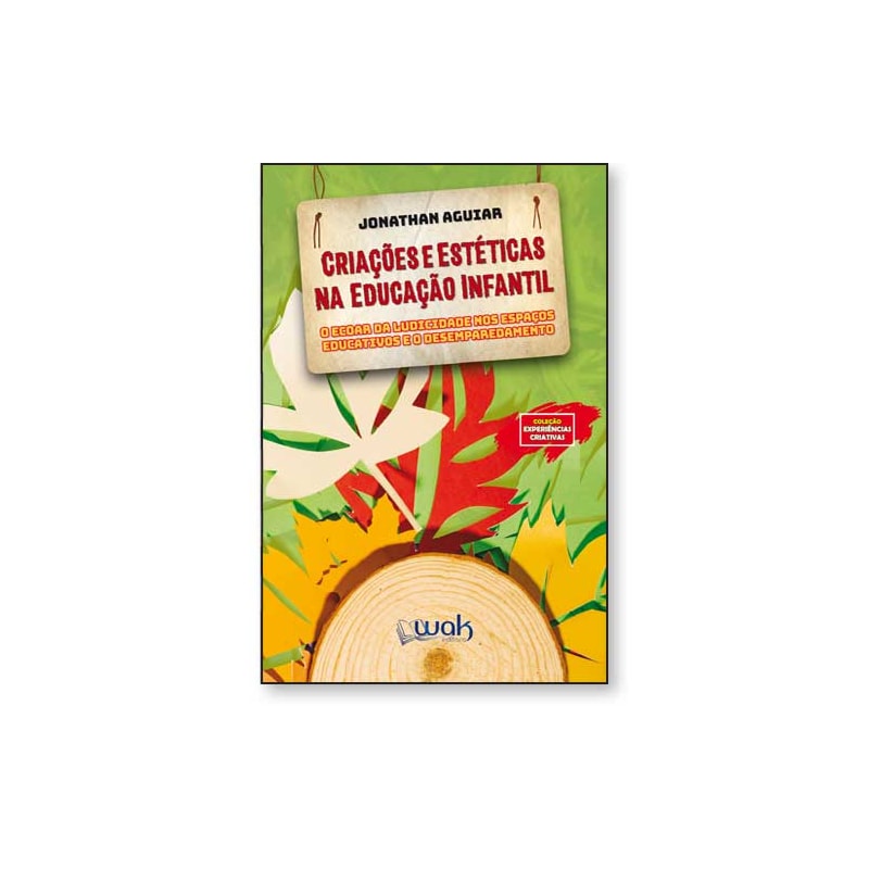 CRIAÇÕES E ESTÉTICAS NA EDUCAÇÃO INFANTIL - O ECOAR DA LUDICIDADE NOS ESPAÇOS EDUCATIVOS E O DESEMPAREDAMENTO
