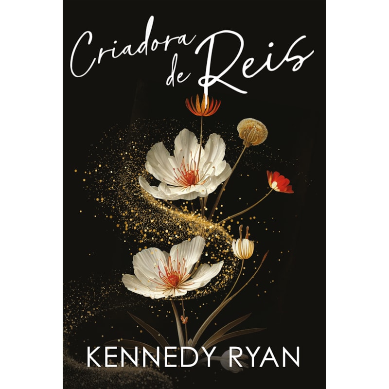 CRIADORA DE REIS - UM ROMANCE DE KENNEDY RYAN SOBRE UM AMOR IMPROVÁVEL