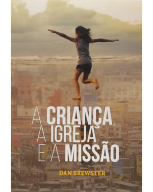 CRIANCA, A IGREJA E A MISSAO, A - 1
