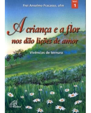 CRIANCA E A FLOR NOS DAO LICOES DE AMOR, A