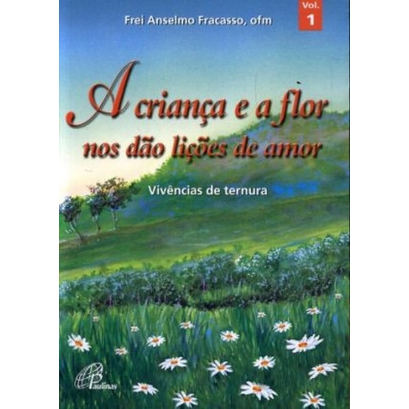 CRIANCA E A FLOR NOS DAO LICOES DE AMOR, A