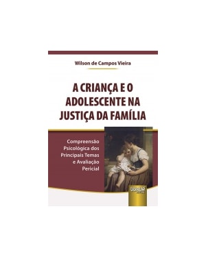 CRIANÇA E O ADOLESCENTE NA JUSTIÇA DA FAMÍLIA, A