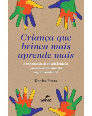 CRIANÇA QUE BRINCA APRENDE MAIS: A IMPORTÂNCIA DA ATIVIDADE LÚDICA PARA O DESENVOLVIMENTO COGNITIVO INFANTIL