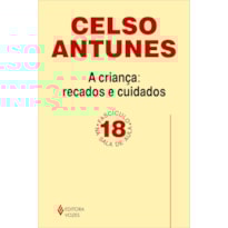 CRIANÇA: RECADOS E CUIDADOS - FASCÍCULO 18