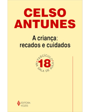 CRIANÇA: RECADOS E CUIDADOS - FASCÍCULO 18