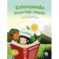 CRIANÇANDO: SÓ POR HOJE, ALEGRIA!