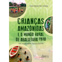 CRIANÇAS AMAZÔNIDAS E O MUNDO RURAL DE ABAETETUBA, PARÁ: VIDAS, CULTURAS INFANTIS E PROCESSOS EDUCATIVOS