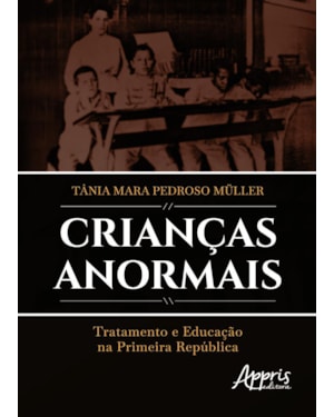 CRIANÇAS ANORMAIS: TRATAMENTO E EDUCAÇÃO NA PRIMEIRA REPÚBLICA