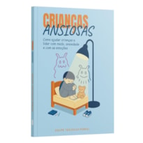 CRIANÇAS ANSIOSAS - COMO AJUDAR CRIANÇAS A LIDAR COM MEDO, ANSIEDADE E COM AS EMOÇÕES | EQUIPE TEOLÓGICA PENKAL