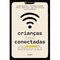 CRIANÇAS BEM CONECTADAS: COMO O USO CONSCIENTE DA TECNOLOGIA PODE SE TORNAR UM ALIADO DA FAMÍLIA E DA ESCOLA