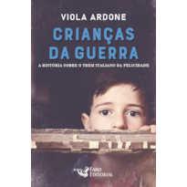 CRIANÇAS DA GUERRA: A HISTÓRIA SOBRE O TREM ITALIANO DA FELICIDADE