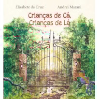 CRIANÇAS DE CÁ, CRIANÇAS DE LÁ