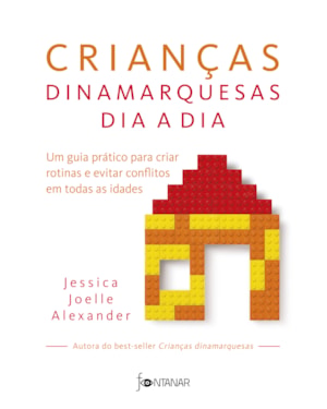 CRIANÇAS DINAMARQUESAS DIA A DIA: UM GUIA PRÁTICO PARA CRIAR ROTINAS E EVITAR CONFLITOS EM TODAS AS IDADES