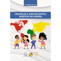 Crianças e adolescentes, sujeitos da missão: A obra da infância e adolescência missionária no Brasil