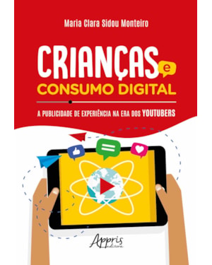 CRIANÇAS E CONSUMO DIGITAL: A PUBLICIDADE DE EXPERIÊNCIA NA ERA DOS YOUTUBERS
