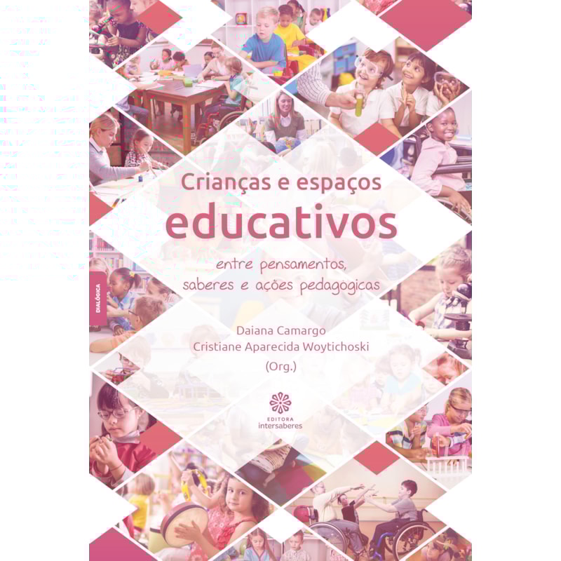 CRIANÇAS E ESPAÇOS EDUCATIVOS:: ENTRE PENSAMENTOS, SABERES E AÇÕES PEDAGÓGICAS