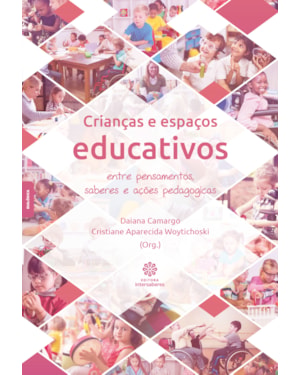 CRIANÇAS E ESPAÇOS EDUCATIVOS:: ENTRE PENSAMENTOS, SABERES E AÇÕES PEDAGÓGICAS