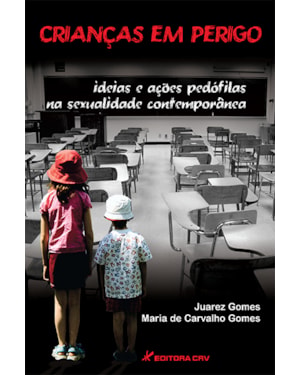 CRIANÇAS EM PERIGO: IDEIAS E AÇÕES PEDÓFILAS NA SEXUALIDADE CONTEMPORÂNEA