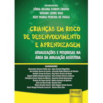 CRIANÇAS EM RISCO DE DESENVOLVIMENTO E APRENDIZAGEM - ATUALIZAÇÕES E PESQUISAS NA ÁREA DA AVALIAÇÃO ASSISTIDA