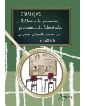 CRIANÇAS FILHAS DE PESSOAS PRIVADAS DE LIBERDADE E SUA RELAÇÃO COM A ESCOLA