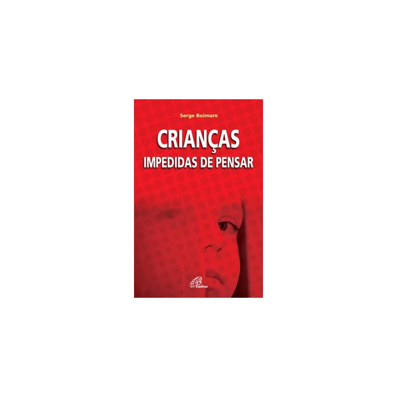 CRIANÇAS IMPEDIDAS DE PENSAR
