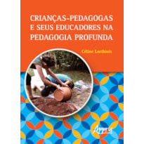 CRIANÇAS-PEDAGOGAS E SEUS EDUCADORES NA PEDAGOGIA PROFUNDA