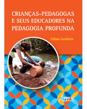 CRIANÇAS-PEDAGOGAS E SEUS EDUCADORES NA PEDAGOGIA PROFUNDA