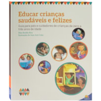 CRIANÇAS SAUDÁVEIS E FELIZES: EDUCAR CRIANÇAS SAUDÁVEIS E FELIZES