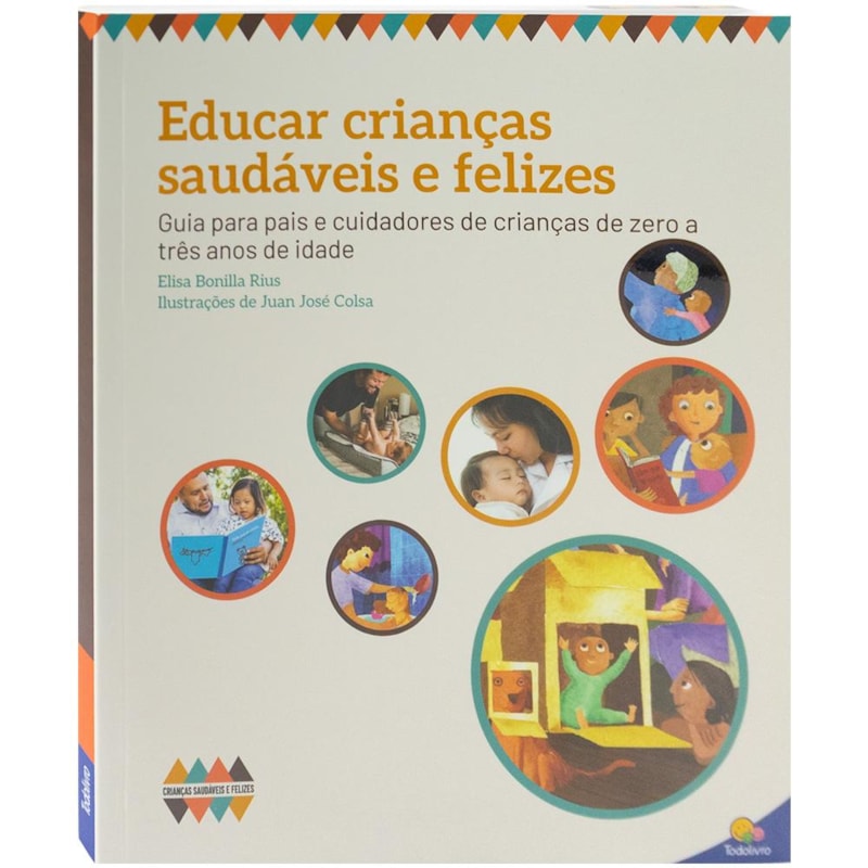 CRIANÇAS SAUDÁVEIS E FELIZES: EDUCAR CRIANÇAS SAUDÁVEIS E FELIZES