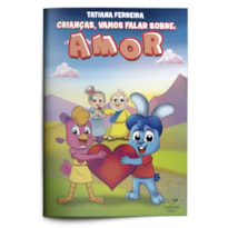 CRIANÇAS, VAMOS FALAR SOBRE: AMOR