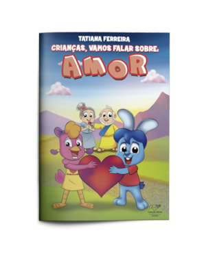 CRIANÇAS, VAMOS FALAR SOBRE: AMOR