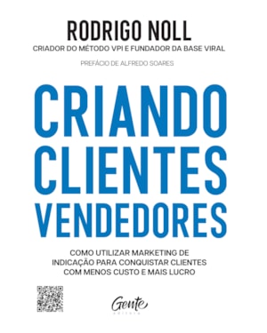 CRIANDO CLIENTES VENDEDORES: COMO UTILIZAR MARKETING DE INDICAÇÃO PARA CONQUISTAR CLIENTES COM MENOS CUSTO E MAIS LUCRO.