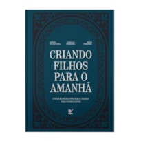 Criando filhos para o amanhã: Um livro feito por pais e filhos para filhos e pais.