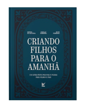 Criando filhos para o amanhã: Um livro feito por pais e filhos para filhos e pais.