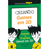 CRIANDO GAMES EM 3D: DESENHE E PROGRAME GAMES EM 3D!